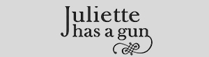 JULIETTE HAS A GUN