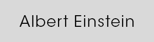ALBERT EINSTEIN